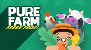 Pure Farm: Fresh Food - Relaxing Farming Simulation Game